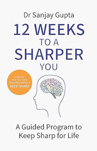 12 Weeks to a Sharper You - A Guided Program to Keep Sharp for Life